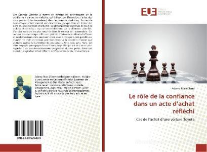Le rôle de la confiance dans un acte d'achat réfléchi di Adama Mary Diarra edito da Editions universitaires europeennes EUE