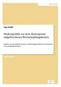 Markenpolitik vor dem Hintergrund aufgebrochener Wertschöpfungsketten di Ingo Boldt edito da Diplom.de