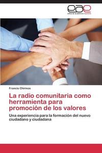 La radio comunitaria como herramienta para promoción de los valores di Francis Chirinos edito da EAE