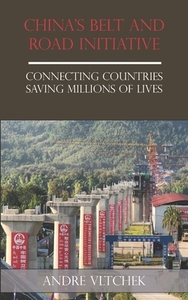 China's Belt and Road Initiative: Connecting Countries Saving Millions of Lives di Andre Vltchek edito da LIGHTNING SOURCE INC