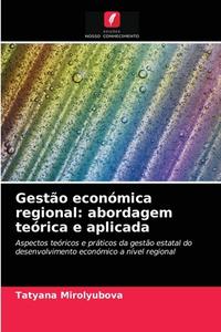 Gestao Economica Regional di Mirolyubova Tatyana Mirolyubova edito da KS OmniScriptum Publishing
