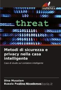 Metodi di sicurezza e privacy nella casa intelligente di Dina Musalam, Bueala Paulina Nicodemus edito da Edizioni Sapienza