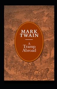A Tramp Abroad, Part 6 Annotated di Mark Twain edito da Independently Published
