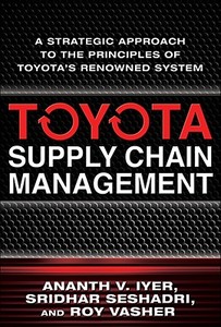 Toyota's Supply Chain Management di Ananth Iyer, Sridhar Seshadr, Roy Vasher edito da McGraw-Hill Education Ltd