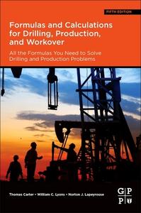 Formulas and Calculations for Drilling, Production, and Workover: All the Formulas You Need to Solve Drilling and Production Problems di William C. Lyons, Thomas Carter, Norton J. Lapeyrouse edito da GULF PROFESSIONAL PUB