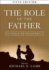 The Role of the Father in Child Development di Michael E. Lamb edito da John Wiley & Sons