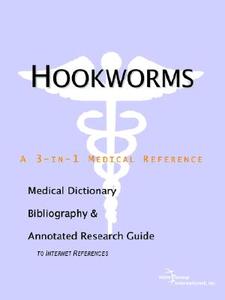 Hookworms - A Medical Dictionary, Bibliography, And Annotated Research Guide To Internet References di Icon Health Publications edito da Icon Group International