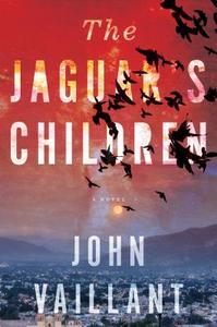 The Jaguar's Children di John Vaillant edito da Houghton Mifflin