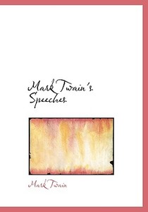 Mark Twain's Speeches di Mark Twain edito da Bibliolife