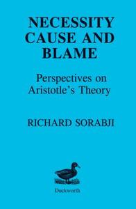 Necessity, Cause and Blame di Richard Sorabji edito da BLOOMSBURY 3PL