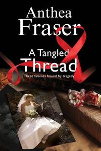 A Tangled Thread: A Family Mystery Set in England and Scotland di Anthea Fraser edito da Severn House Publishers Ltd