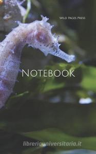 Notebook: Sea Horse Aquarium Seahorse Fish Tank Marine Life di Wild Pages Press edito da INDEPENDENTLY PUBLISHED