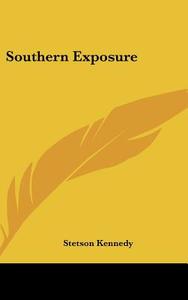 Southern Exposure di Stetson Kennedy edito da Kessinger Publishing