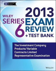 Wiley Series 6 Exam Review 2013 + Test Bank: The Investment Company Products/Variable Contracts Limited Representative Examination di Jeff Van Blarcom, The Securities Institute of America Inc, Inc The Securities Institute of America edito da John Wiley & Sons