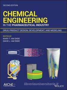 Chemical Engineering in the Pharmaceutical Industry di Mary T. am Ende edito da Wiley-Blackwell