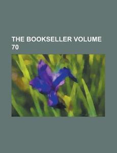 The Bookseller Volume 70 di United States General Accounting Office, Anonymous edito da Rarebooksclub.com