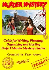 How to Write, Plan, Organize, Play and Host the Perfect Murder Mystery Game Party di Dean Amory edito da Lulu.com