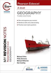 My Revision Notes: Pearson Edexcel A Level Geography: Third Edition di Michael Witherick, Dan Cowling, Michael Chiles, Philly Simmons edito da Hodder Education