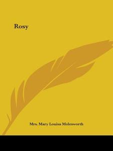 Rosy di Mary Louisa Molesworth, Mrs Mary Louisa Molesworth edito da Kessinger Publishing Co