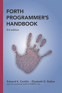 Forth Programmer's Handbook (3rd Edition) di Edward K. Conklin edito da Booksurge Publishing