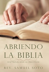 Abriendo La Biblia di Rev Samuel Soto edito da iUniverse
