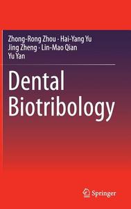 Dental Biotribology di Zhong-Rong Zhou, Hai-Yang Yu, Jing Zheng, Lin-Mao Qian, Yu Yan edito da Springer-Verlag GmbH