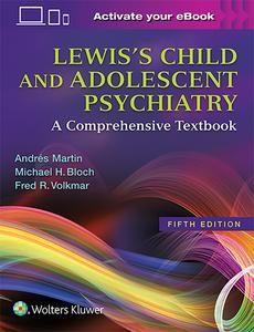 Lewis's Child and Adolescent Psychiatry di Andrés Martin, Michael H. Bloch, Fred R. Volkmar edito da Lippincott Williams&Wilki