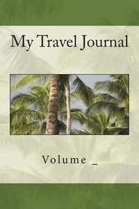 My Travel Journal: Palm Tree Cover di S. M edito da Createspace