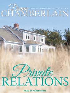 Private Relations di Diane Chamberlain edito da Tantor Audio