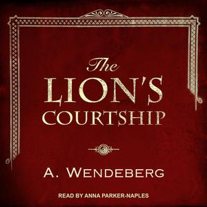 The Lion's Courtship di Annelie Wendeberg edito da Tantor Audio