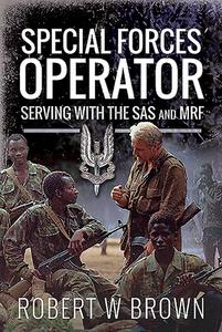 Special Forces Operator di Robert W Brown edito da Pen & Sword Books Ltd