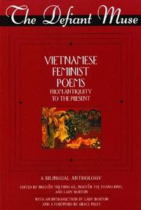 The Defiant Muse Vietnamese Feminist Poems from Antiquity to the Present: A Bililngual Anthology edito da Feminist Press