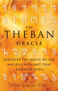 The Theban Oracle: Discover the Magic of the Ancient Alphabet That Changes Lives di Greg Jenkins edito da WEISER BOOKS
