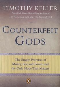 Counterfeit Gods: The Empty Promises of Money, Sex, and Power, and the Only Hope That Matters di Timothy Keller edito da RIVERHEAD