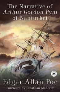 The Narrative of Arthur Gordon Pym of Nantucket di Edgar Allan Poe, Jonathan Maberry edito da WORDFIRE PR