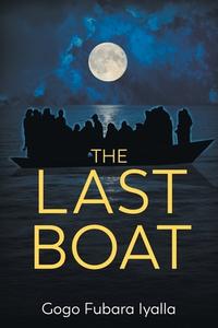 The Last Boat di Gogo Fubara Iyalla edito da Strategic Book Publishing