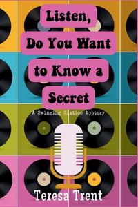 Listen, Do You Want to Know a Secret di Teresa Trent edito da Level Best - Historia