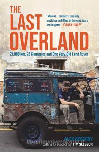 The Last Overland di Alex Bescoby edito da Michael O'Mara Books Ltd