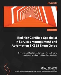 Red Hat Certified Specialist in Services Management and Automation EX358 Exam Guide: Get your certification and prepare for real-world challenges as a di Eric McLeroy edito da PACKT PUB