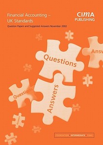 Financial Accounting- UK Standards: November 2002 Exam Questions & Answers edito da Cima
