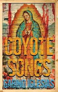 Coyote Songs di Gabino Iglesias edito da BROKEN RIVER BOOK
