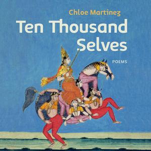 Ten Thousand Selves di Chloe Martinez edito da WORD WORKS