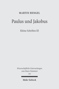 Paulus und Jakobus. Kleine Schriften 3 di Martin Hengel edito da Mohr Siebeck GmbH & Co. K