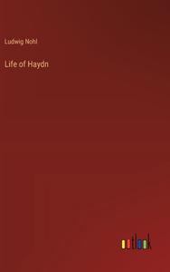 Life of Haydn di Ludwig Nohl edito da Outlook Verlag