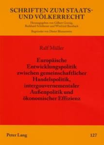 Europäische Entwicklungspolitik zwischen gemeinschaftlicher Handelspolitik, intergouvernementaler Außenpolitik und ökono di Ralf Müller edito da Lang, Peter GmbH