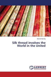 Silk thread involves the World in the United di Homid Homidy edito da LAP Lambert Academic Publishing