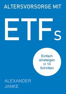 Altersvorsorge mit ETFs di Alexander Janke edito da Books on Demand