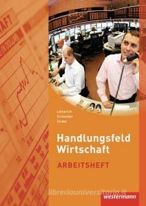 Handlungsfeld Wirtschaft di Roland Lötzerich, Peter J. Schneider, Manfred Zindel edito da Winklers Verlag