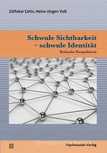 Schwule Sichtbarkeit - schwule Identität di Zülfükar Çetin, Heinz-Jürgen Voß edito da Psychosozial Verlag GbR