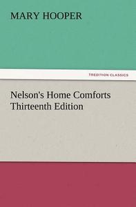 Nelson's Home Comforts Thirteenth Edition di Mary Hooper edito da TREDITION CLASSICS